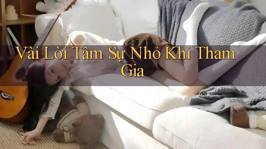 Vài Lời Tâm Sự Nhỏ Khi Tham Gia Vài Lời Tâm Sự Nhỏ Khi Tham Gia