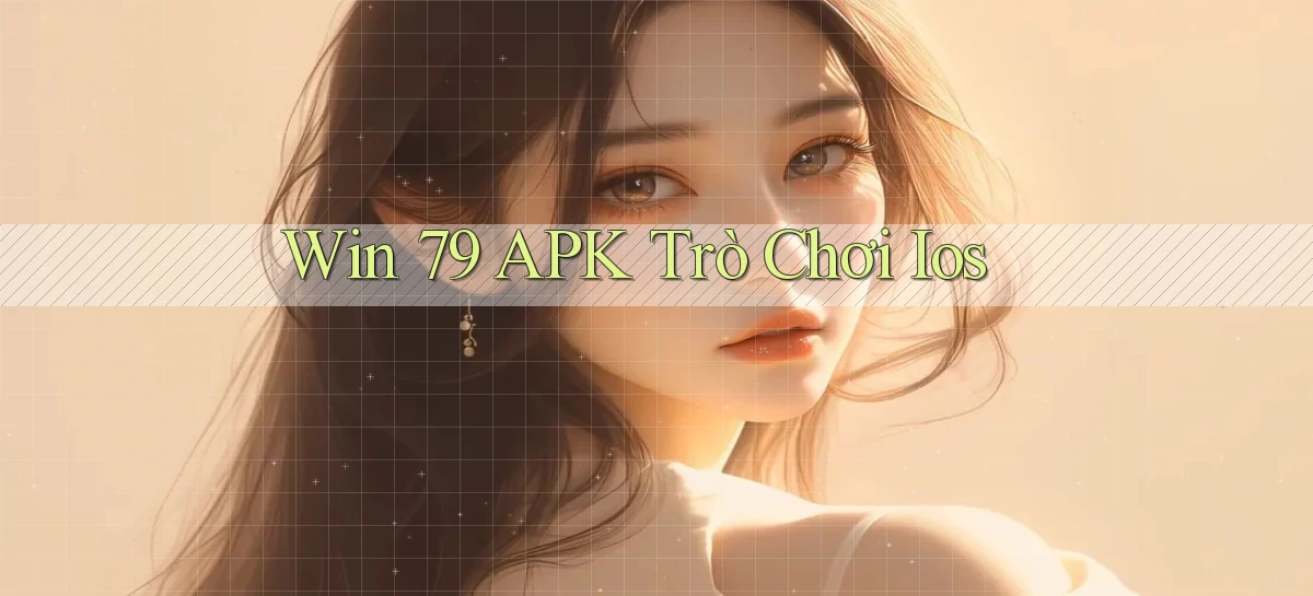 win 79 APK trò chơi ios