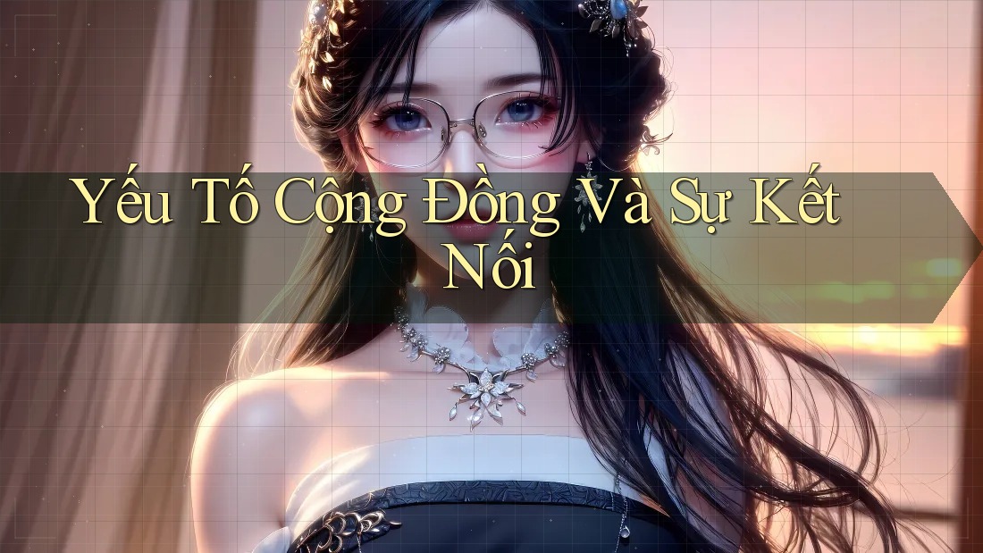 Yếu Tố Cộng Đồng Và Sự Kết Nối Yếu Tố Cộng Đồng Và Sự Kết Nối